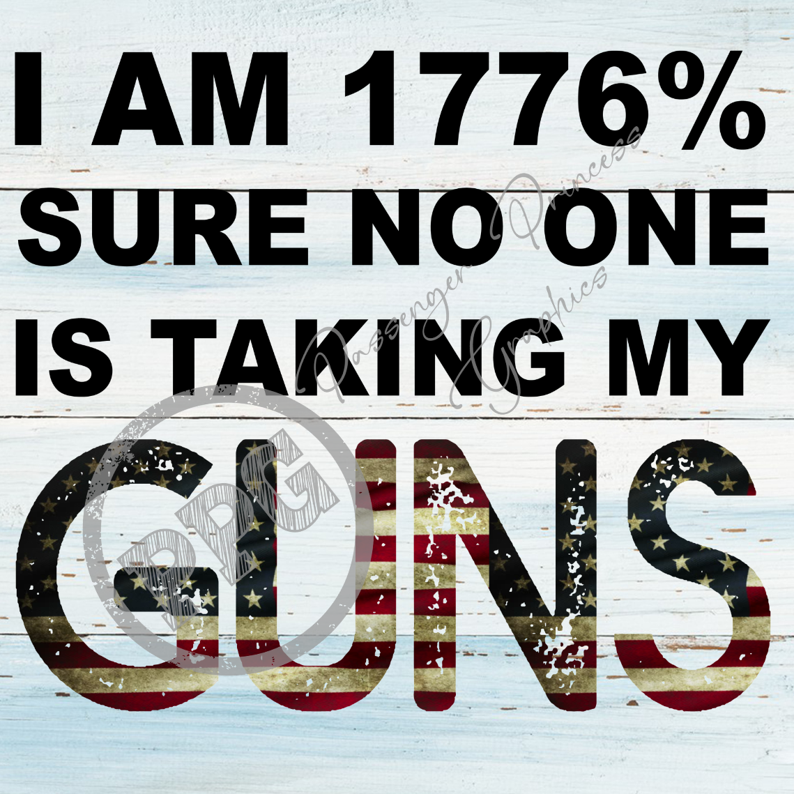 I Am 1776% Sure No One Is Taking My Guns PNG Download