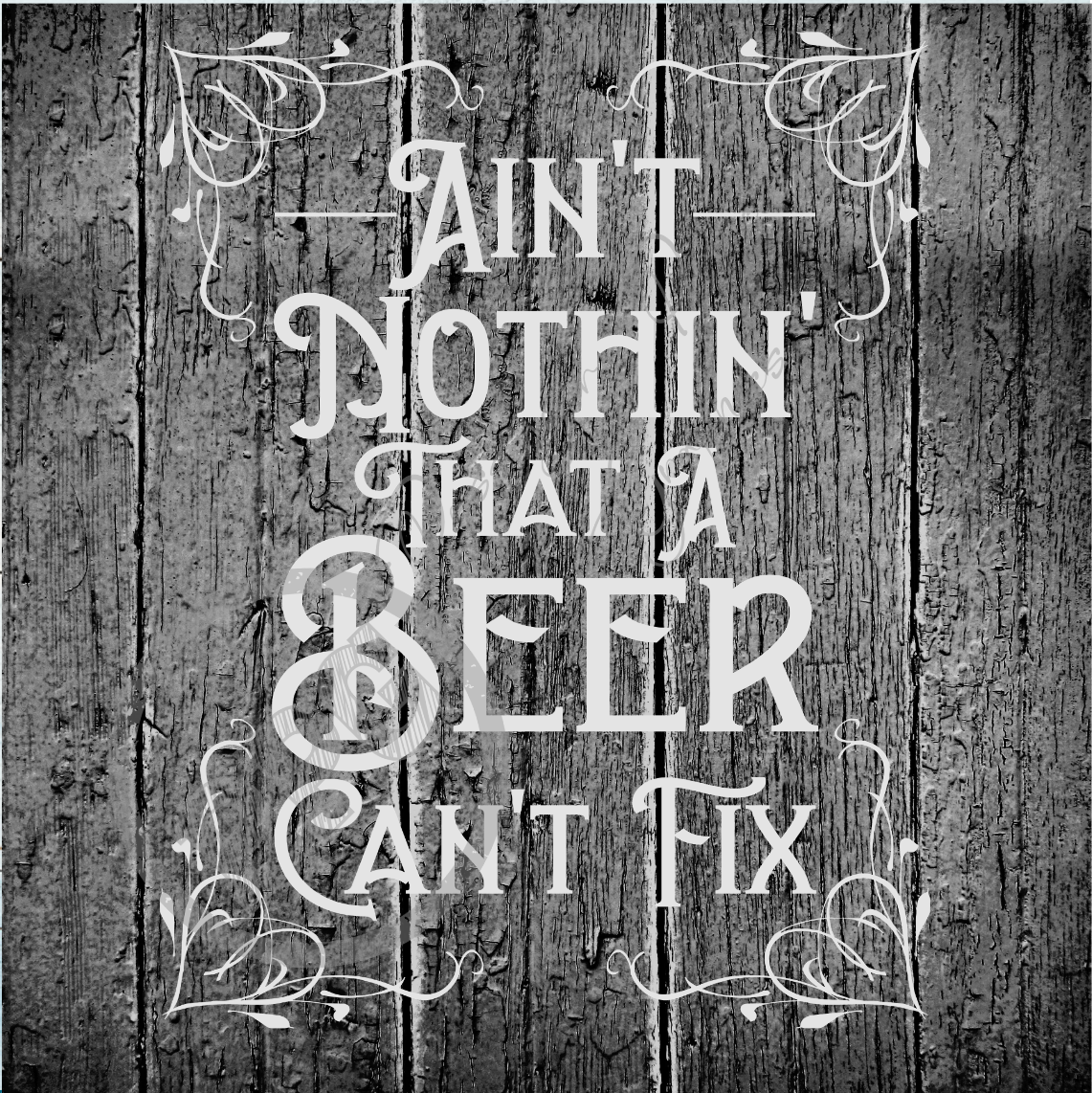 Ain't Nothin' That  A Beer Can't Fix PNG Download