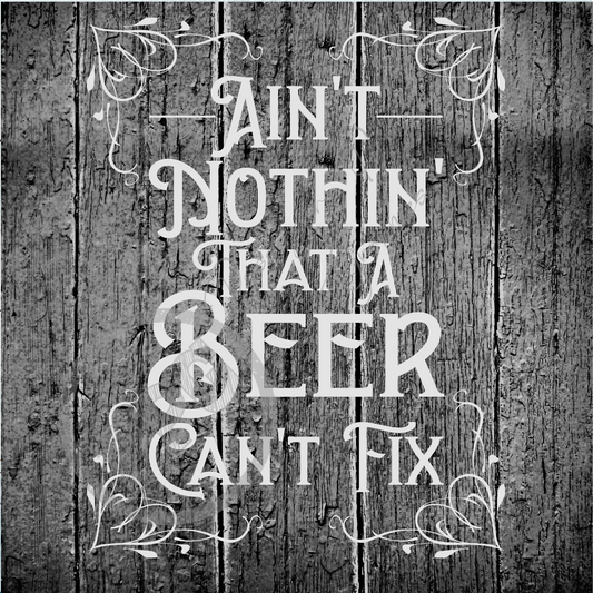 Ain't Nothin' That  A Beer Can't Fix PNG Download