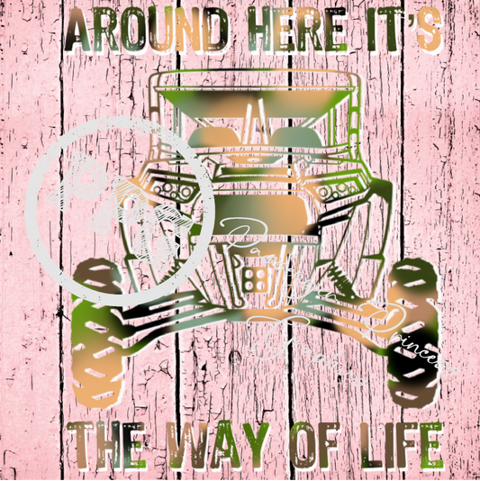 Around Here It's The Way Of Life PNG Download