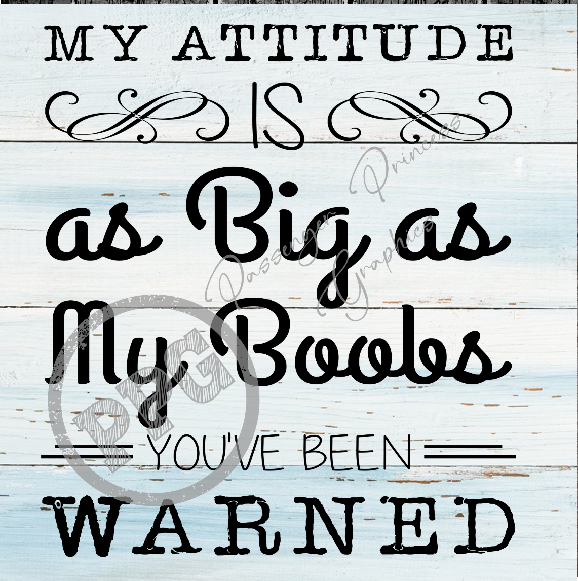 My Attitude Is As Big As My Boobs You've Been Warned PNG Download