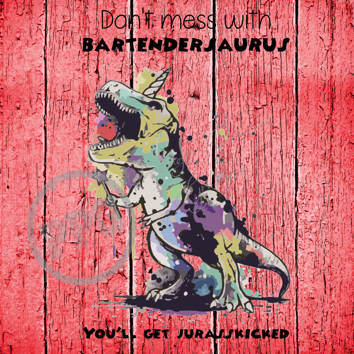 Don't Mess With Bartendersaurus You'll Get Jurasskicked PNG File