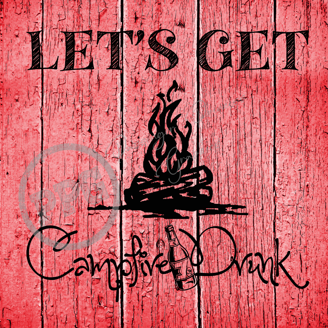 Let's Get Campfire Drunk PNG File