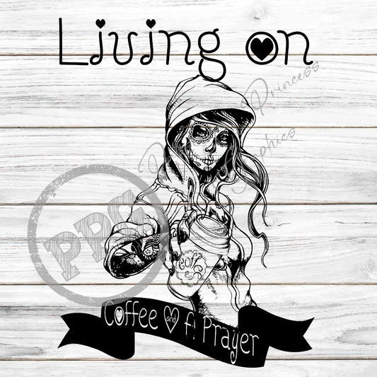 Living On Coffee And A Prayer PNG Download