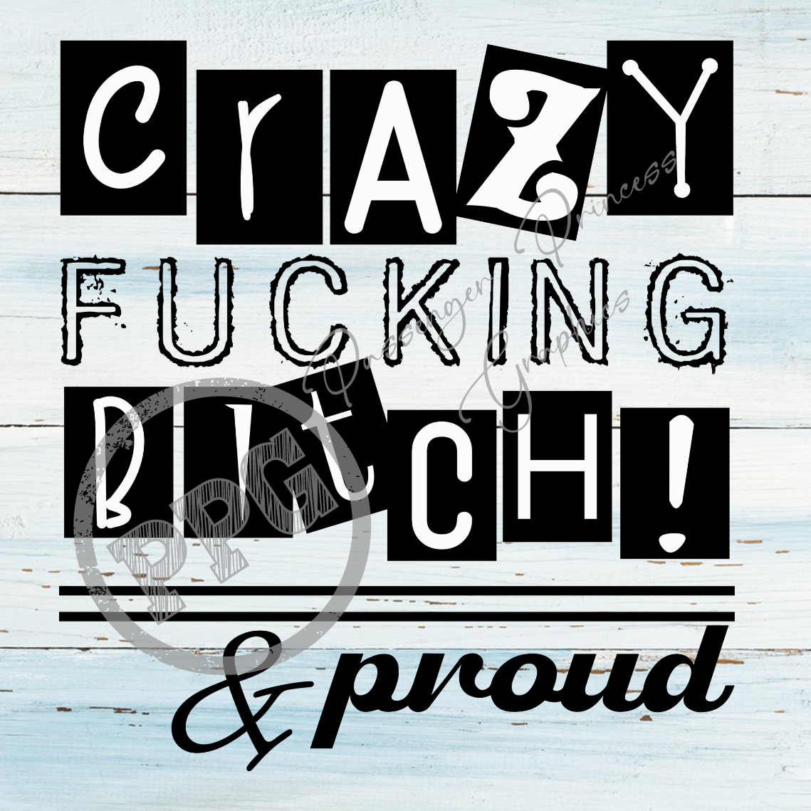 Crazy Fucking Bitch & Proud PNG Download