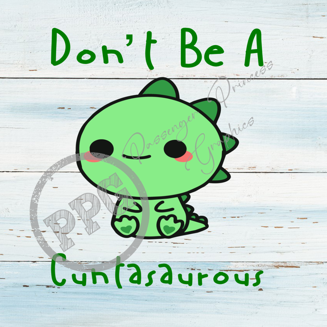 Don't Be A Cuntasaurous PNG Download