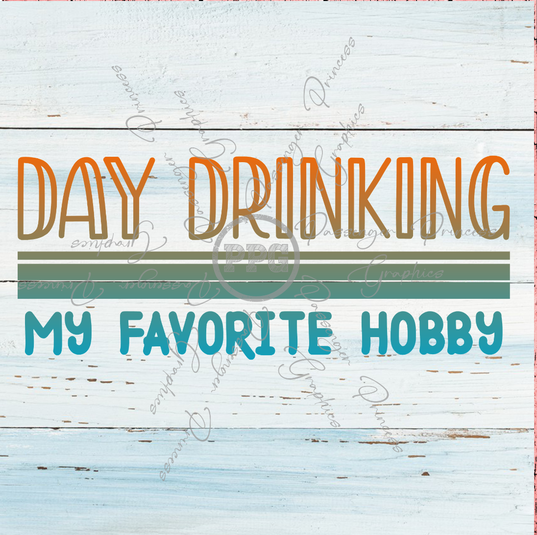 Day Drinking My Favorite Hobby  PNG File