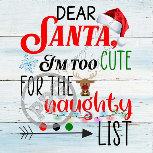 Dear Santa I'm Too Cute For The Naughty List PNG Download