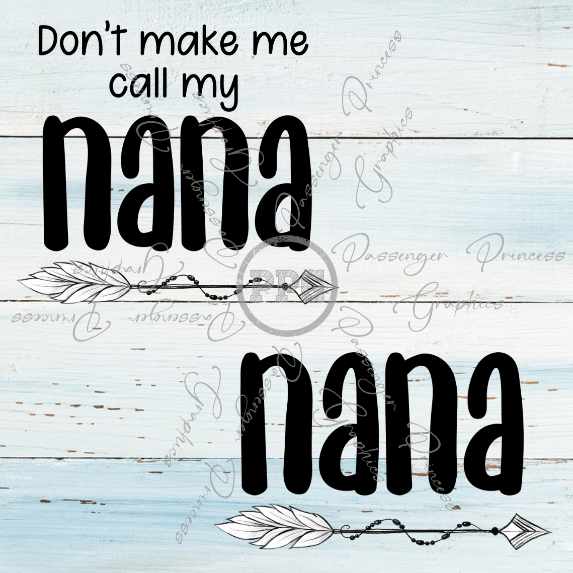 Nana - Don't Make Me Call My Nana (  2 Designs ) PNG Download