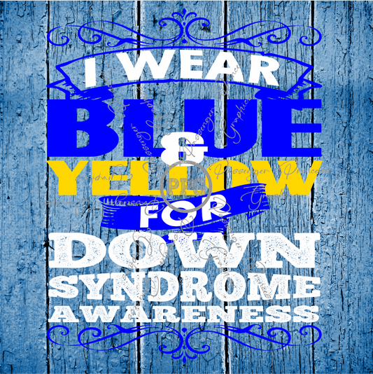 I Wear Blue & Yellow For Down Syndrome Awareness PNG Download