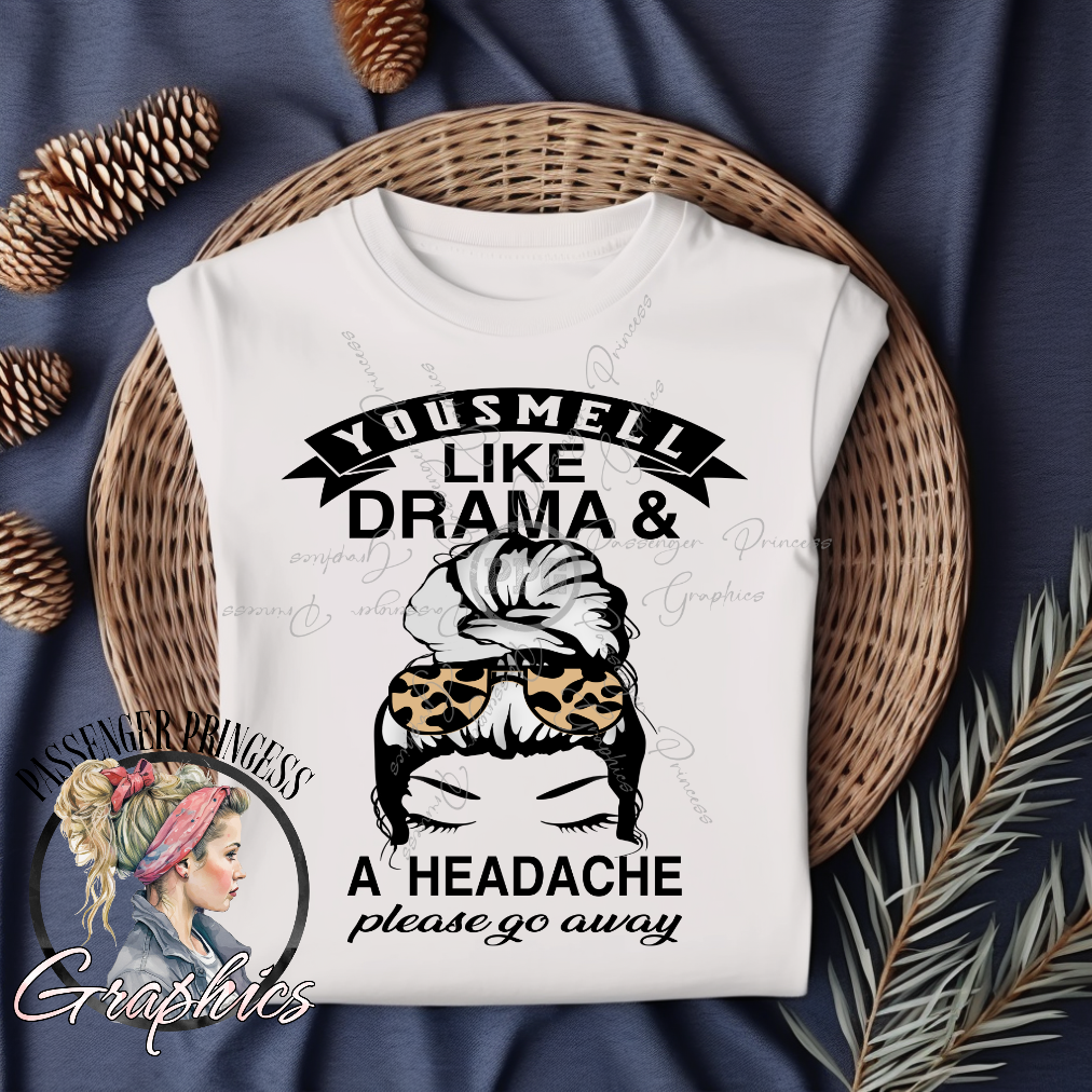 You Smell Like Drama And A Headache PNG Download