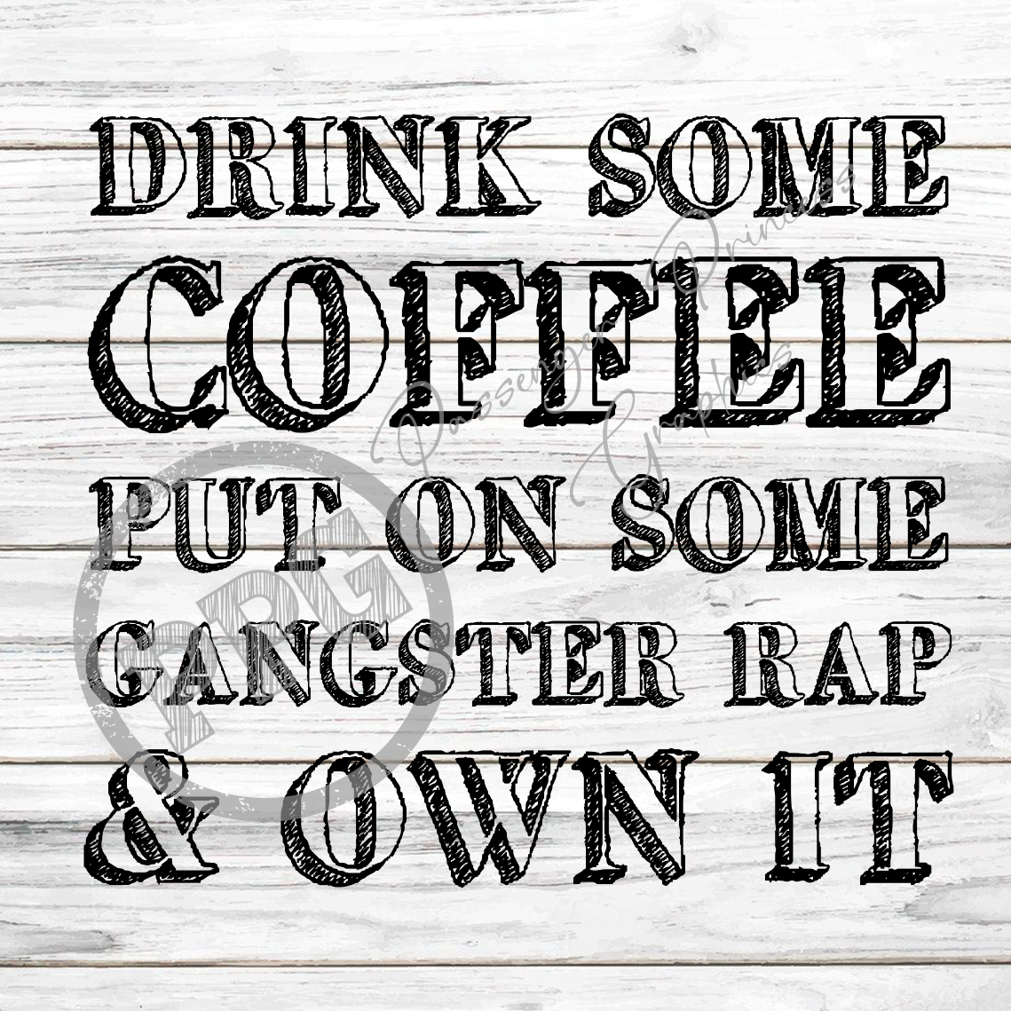 Drink Some Coffee Put On Some Gangster Rap and Own It PNG Download