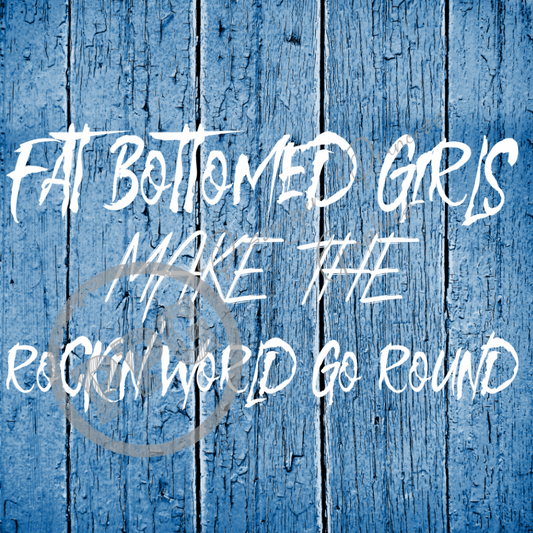 Fat Bottomed Girls Make The Rockin' World Go Round PNG Download