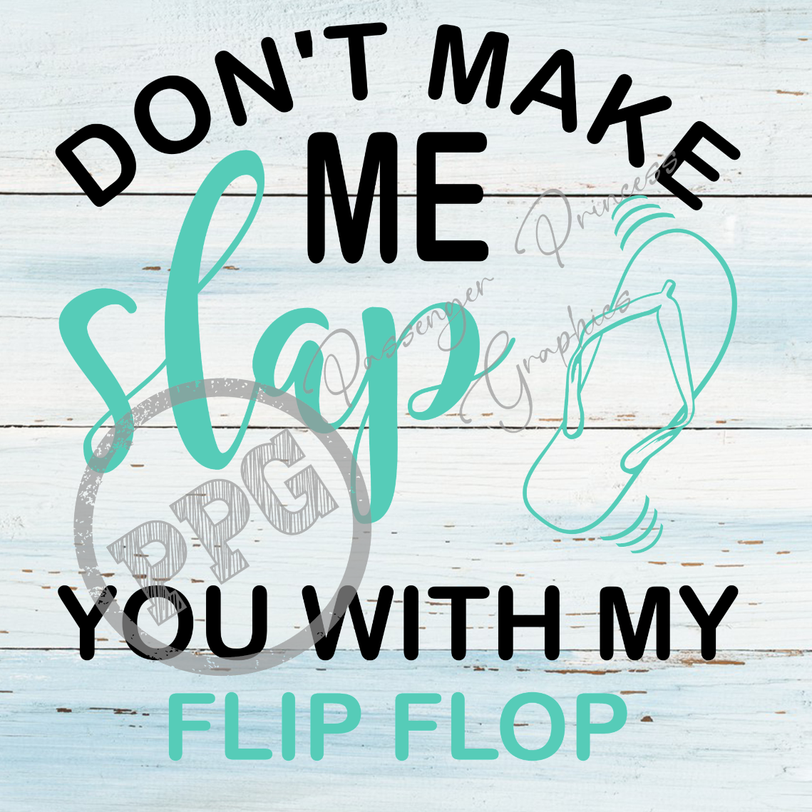 Don't Make Me Slap You With My Flip Flop PNG Download