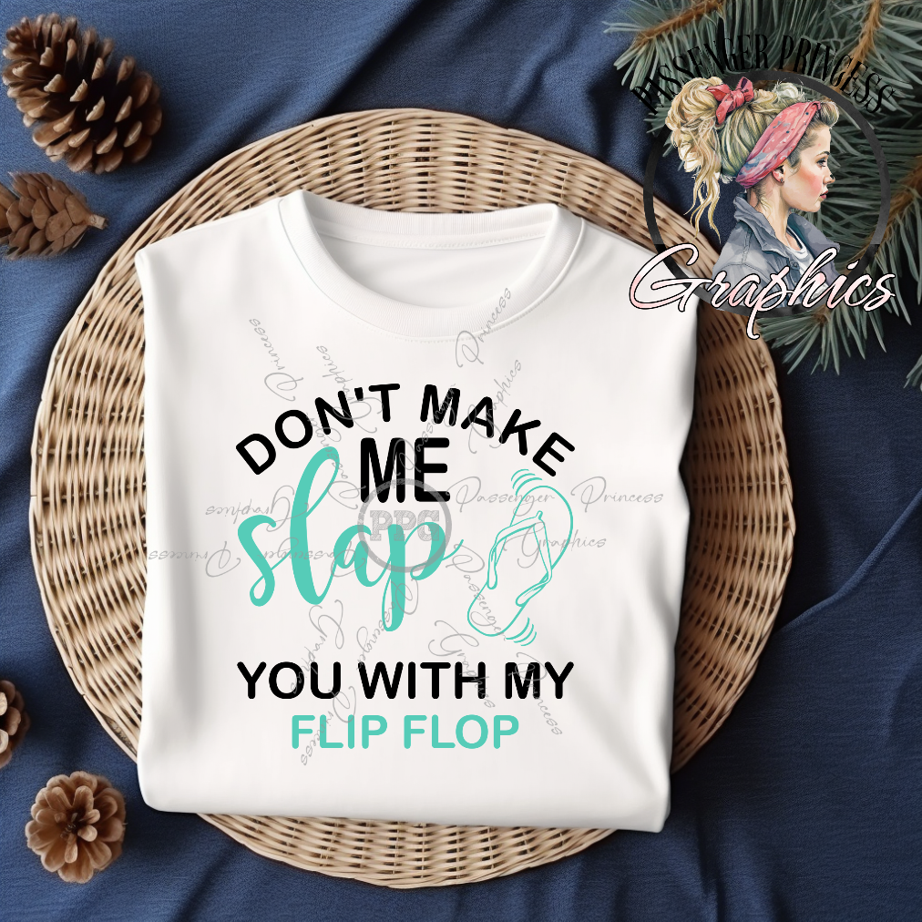 Don't Make Me Slap You With My Flip Flop PNG Download