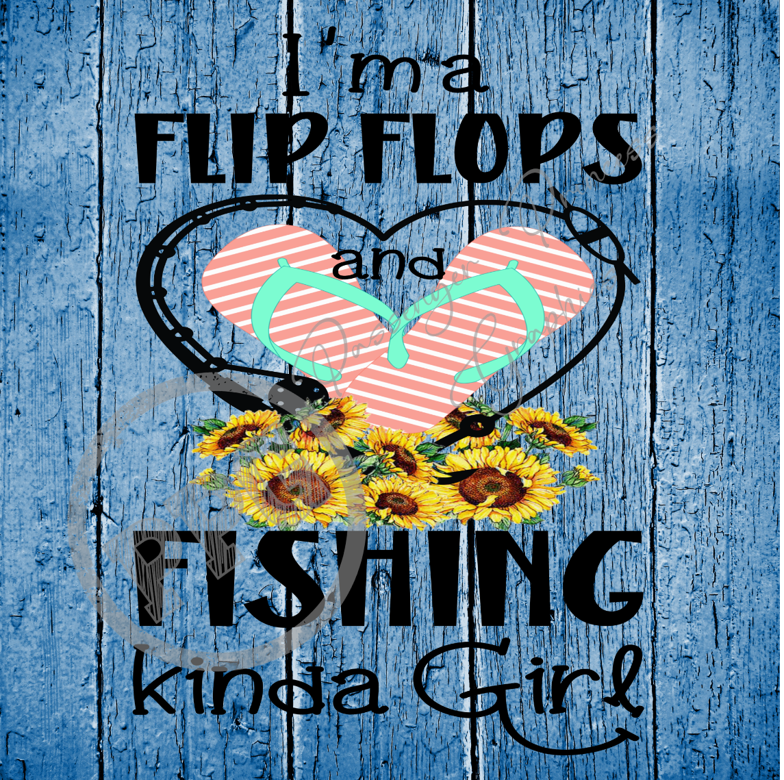 I'm A Flip Flops and Fishing Kinda Girl PNG Download