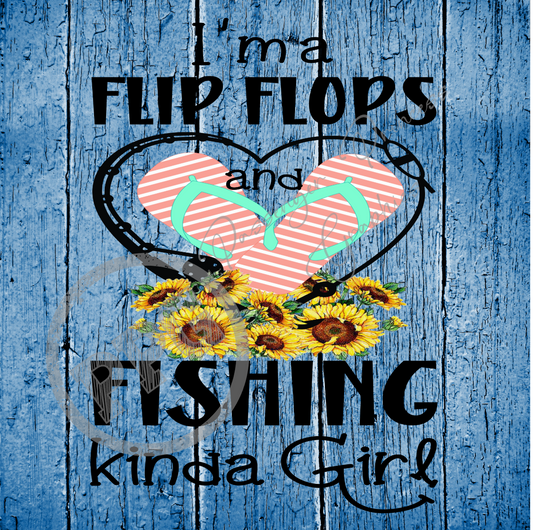 I'm A Flip Flops and Fishing Kinda Girl PNG Download