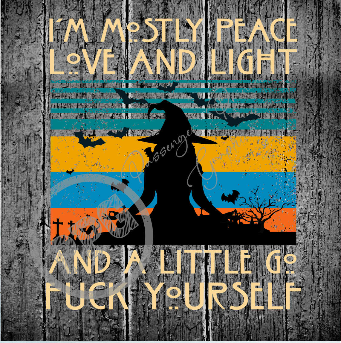 I'm Mostly Peace Love And Light An A Little Go Fuck Yourself PNG Download