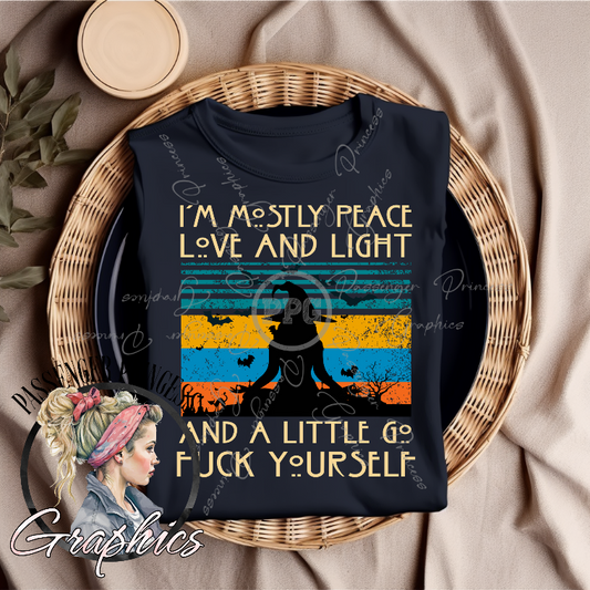 I'm Mostly Peace Love And Light An A Little Go Fuck Yourself PNG Download