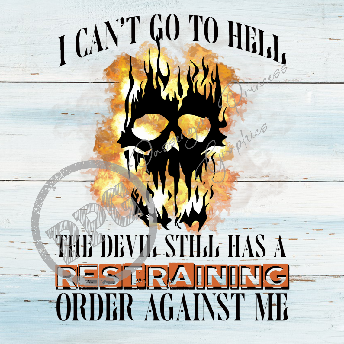 I Can't Go To Hell The Devil Still Has A Restraining Order Against Me PNG Download