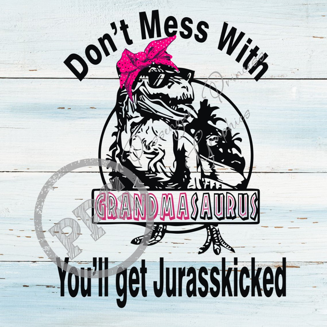 Don't Mess With Grandmasaurus PNG Download