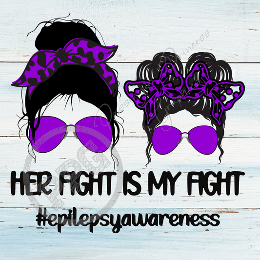 Her Fight Is My Fight Epilepsy Awareness PNG Download