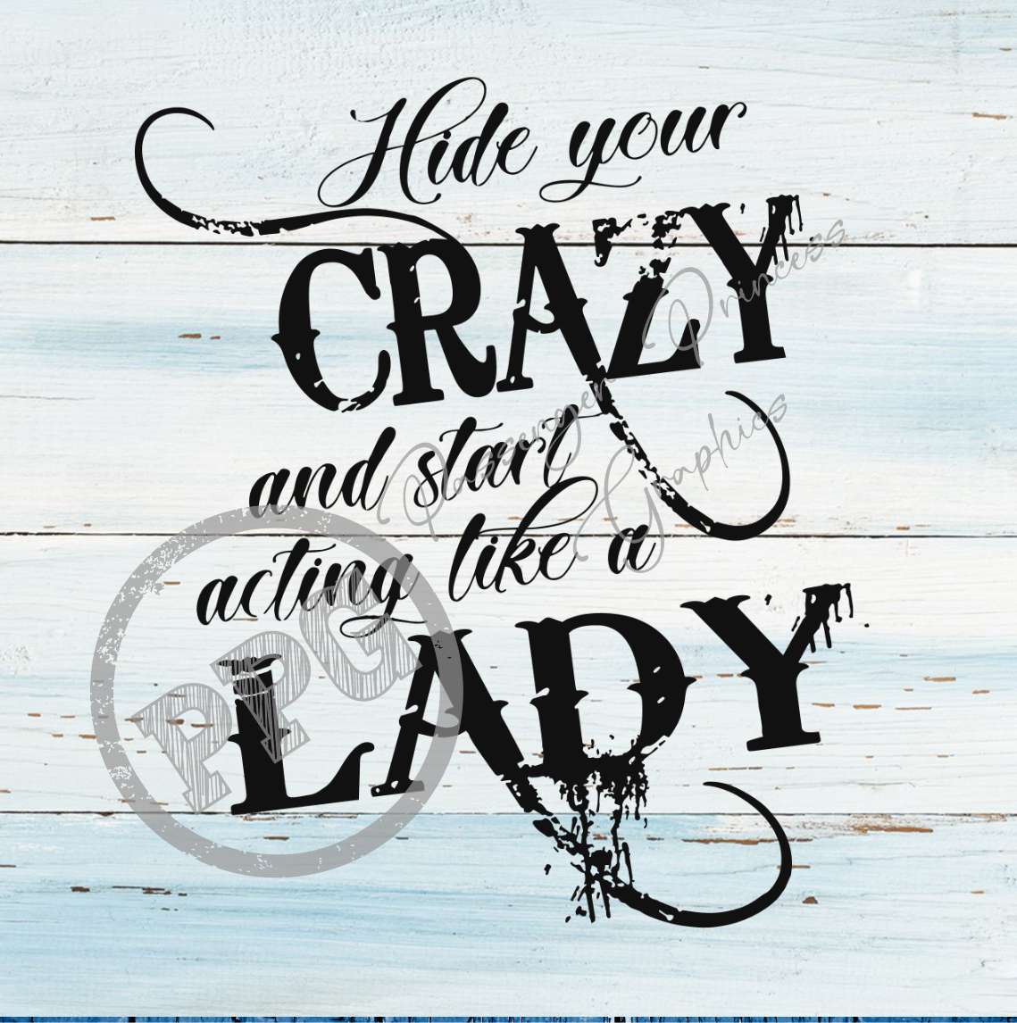 Hide Your Crazy And Start Acting Like A Lady PNG Download