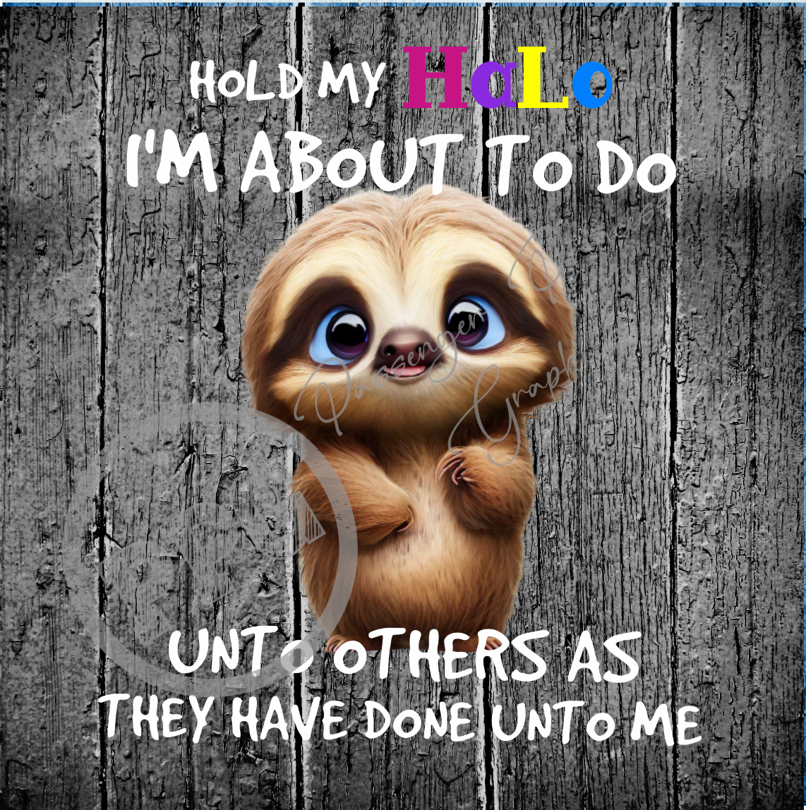 Hold My Halo I'm About To Do Unto Others As They Have Done Unto To Me PNG Download