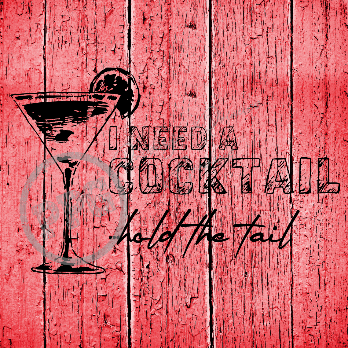 I Need A Cocktail Hold The Tail PNG File