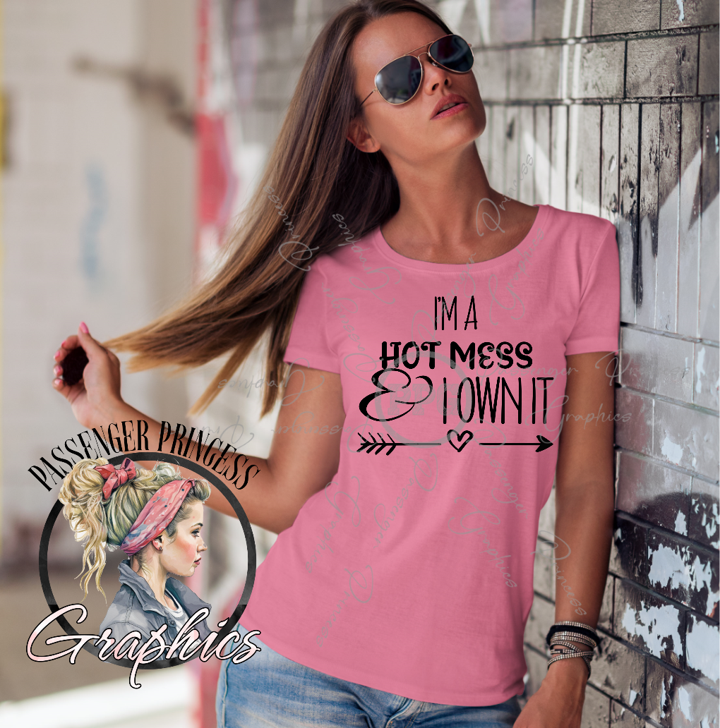 I'm A Hot Mess And I Own It PNG Download