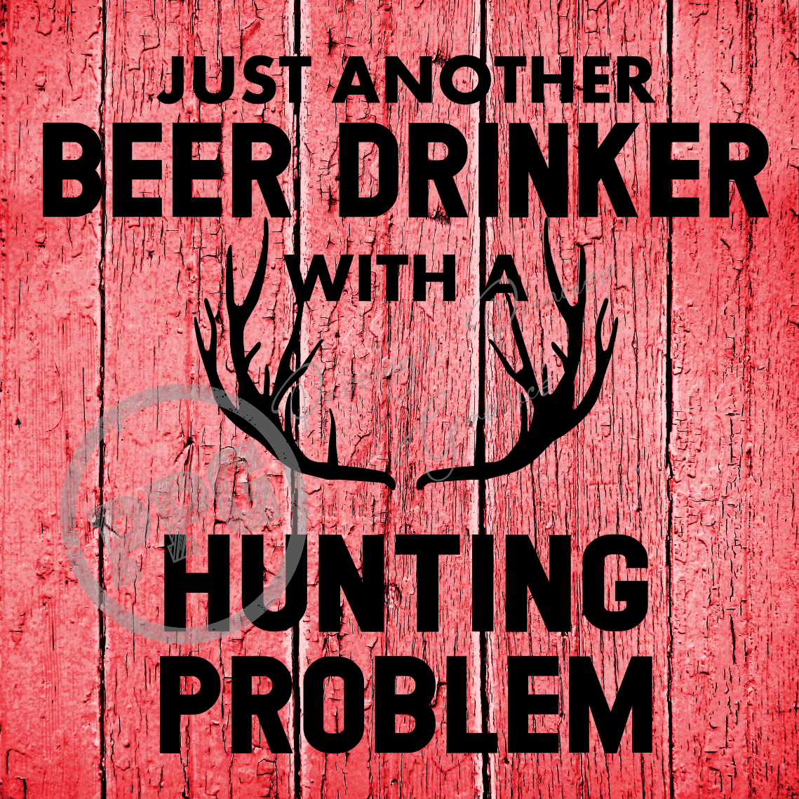 Just Another Beer Drinker With A Hunting Problem PNG Download