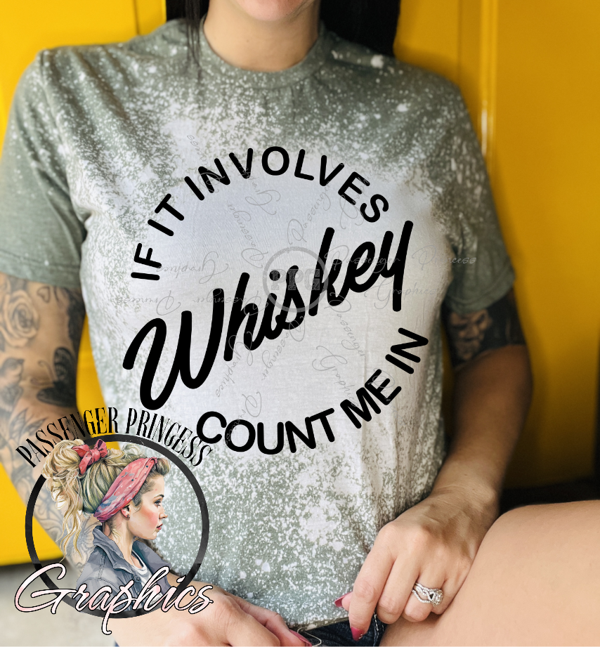 If It Involves Whiskey Count Me In PNG File