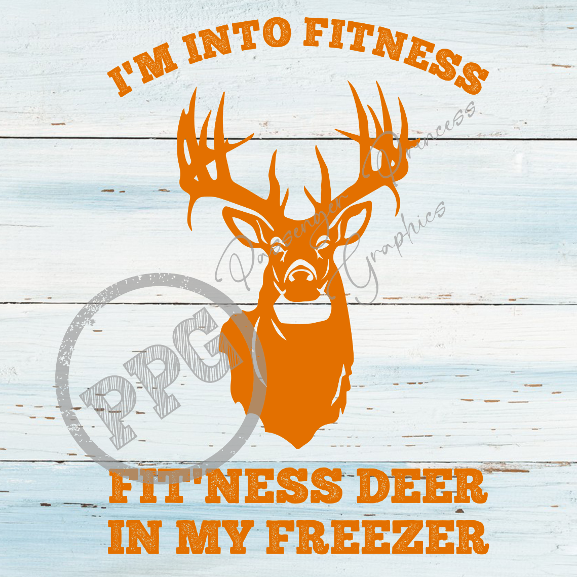 I'm Into Fitness Fit'ness Deer In My Freezer PNG Download