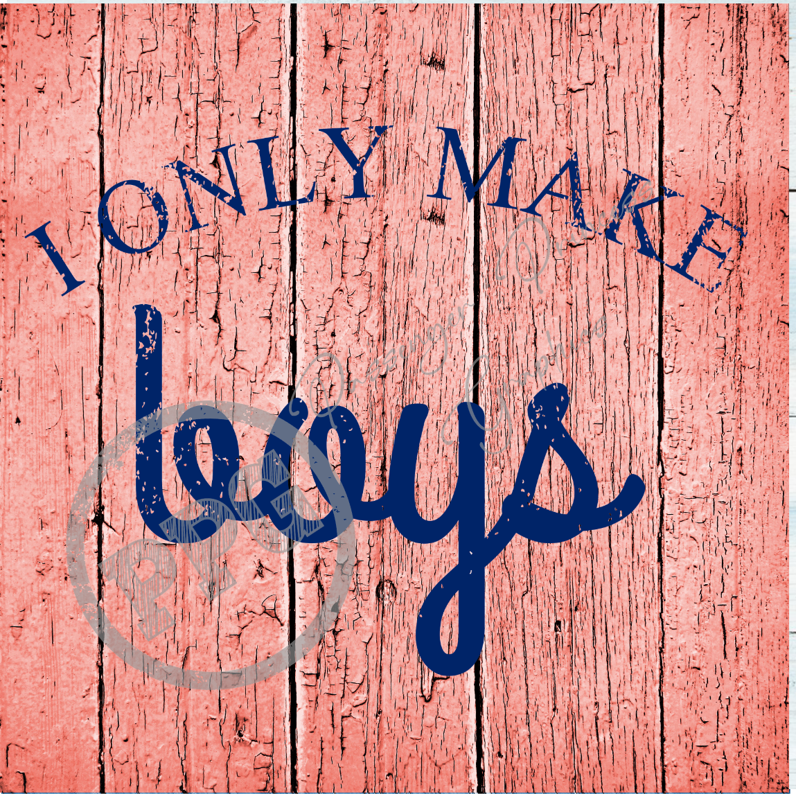 I Only Make Boys PNG Download