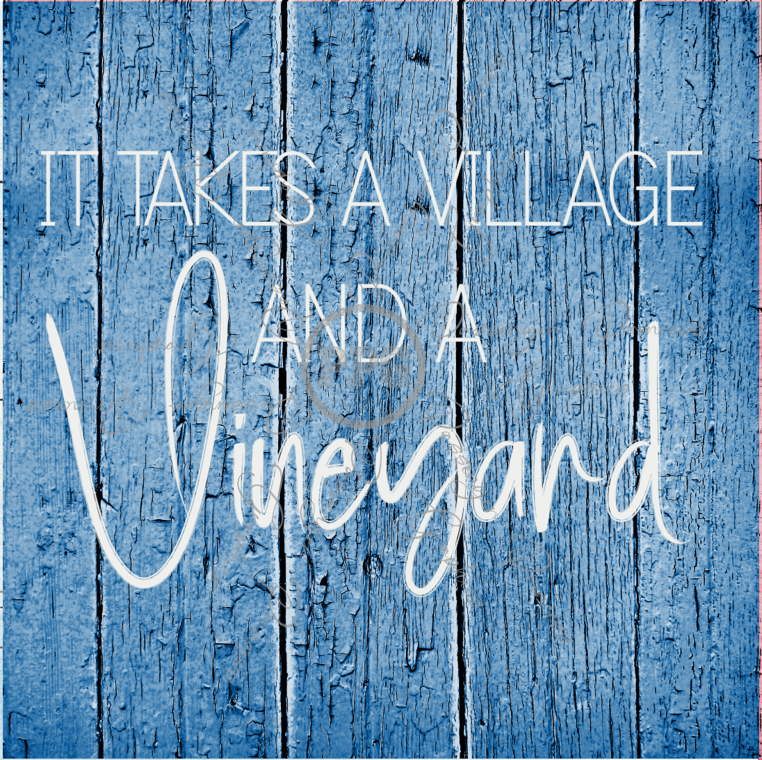 It Takes A Village And A Vinyard PNG Download