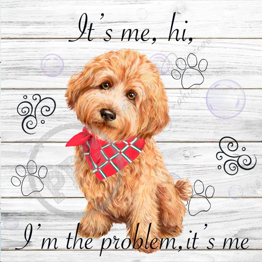 It's Me, Hi, I'm The Problem It's Me Golden Doodle Dog PNG Download