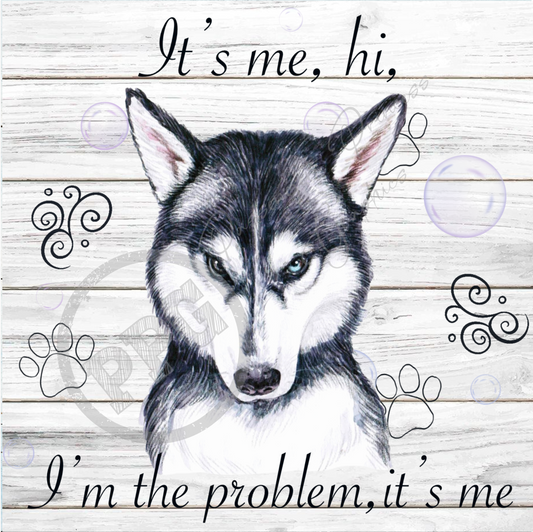 It's Me, Hi, I'm The Problem It's Me Husky Dog PNG Download