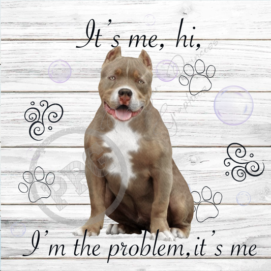 It's Me, Hi, I'm The Problem It's Me Pitbull Dog PNG Download