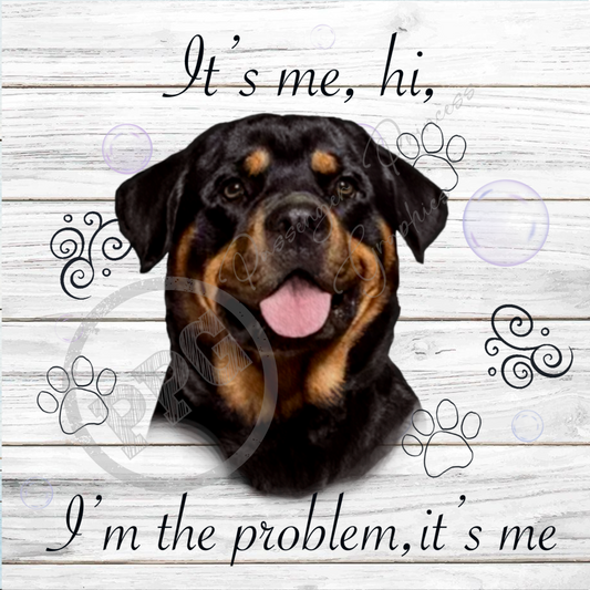 It's Me, Hi, I'm The Problem It's Me Rottweiler Dog PNG Download