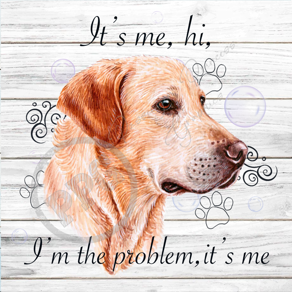 It's Me, Hi, I'm The Problem It's Me Yellow Lab Dog PNG Download