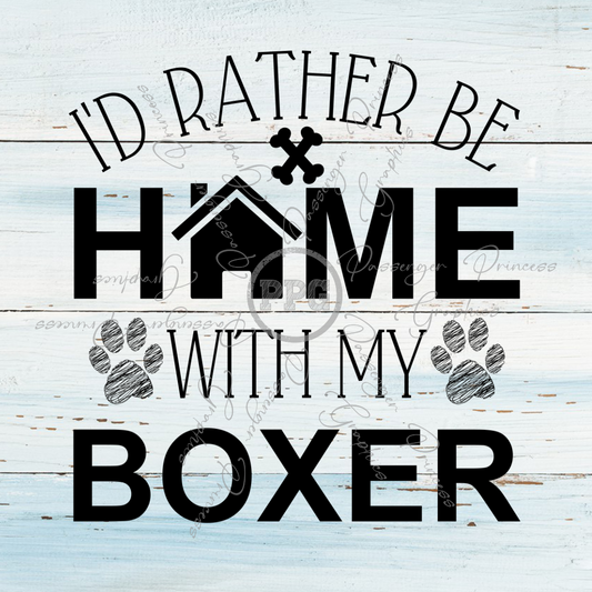 I'd Rather Be Home With My Boxer PNG Download