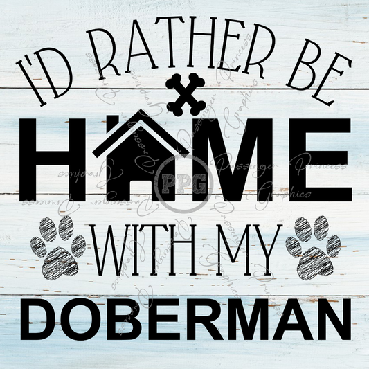 I'd Rather Be Home With My Doberman PNG Download