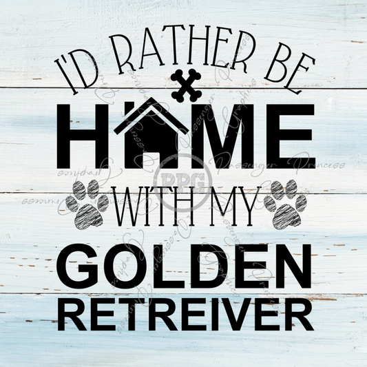 I'd Rather Be Home With My Golden Retreiver PNG Download