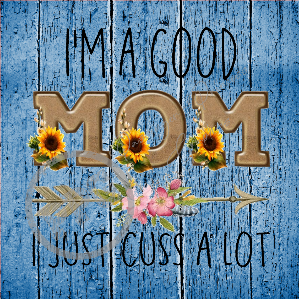 I'm A Good Mom I Just Cuss A Lot PNG Download