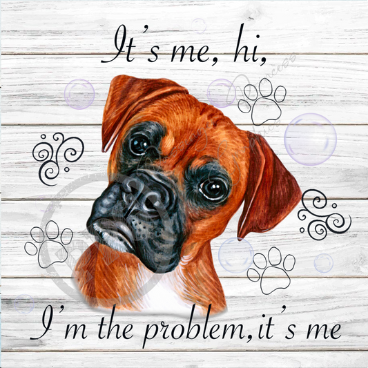 It's Me, Hi, I'm The Problem It's Me Boxer Dog PNG Download