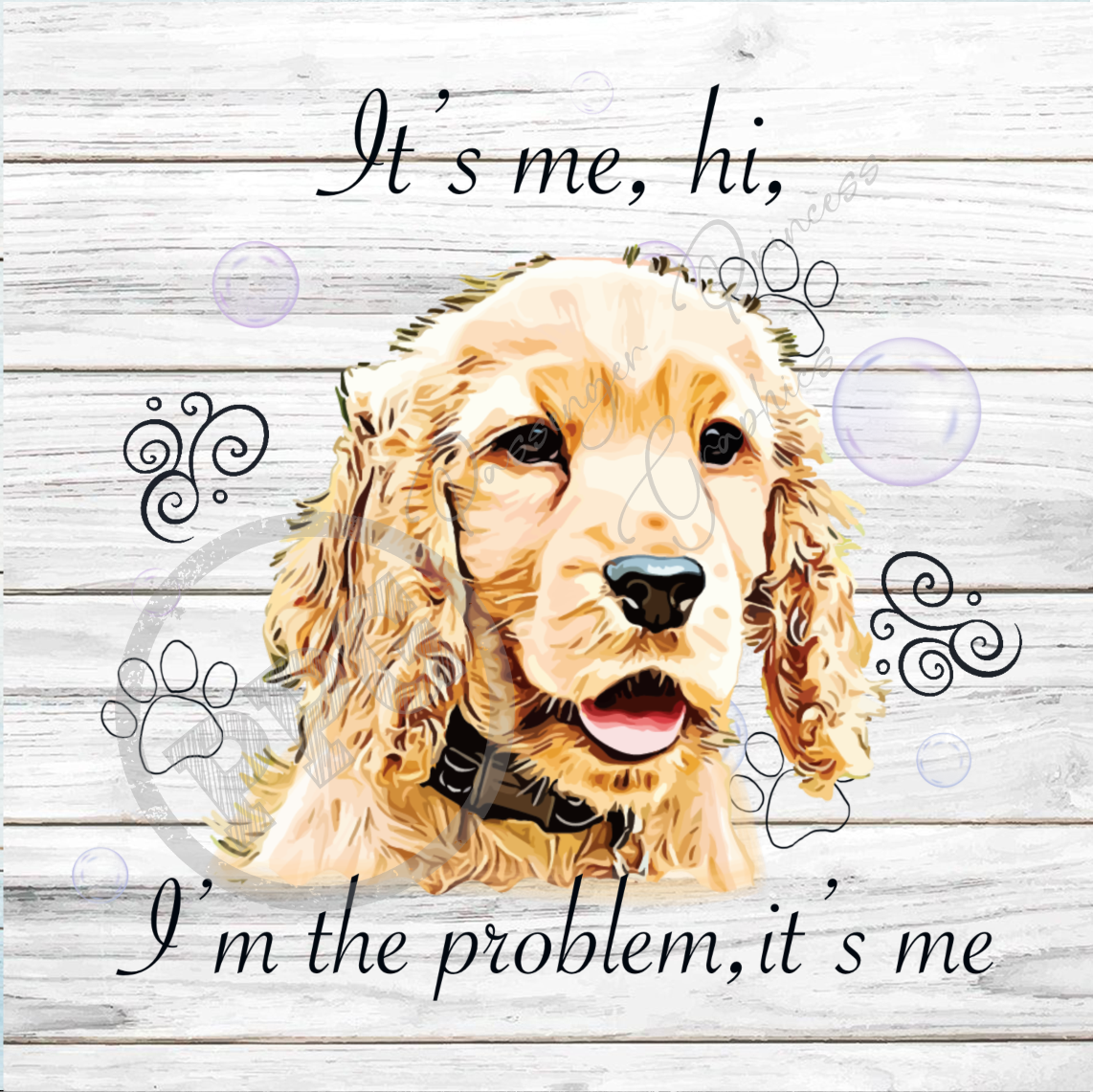 It's Me, Hi, I'm The Problem It's Me English Cocker Spaniel Dog PNG Download