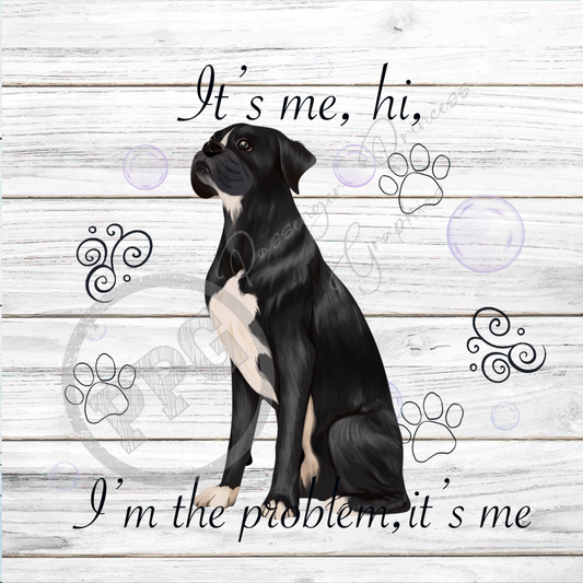 It's Me, Hi, I'm The Problem It's Me Sealed (Black) Boxer Dog PNG Download