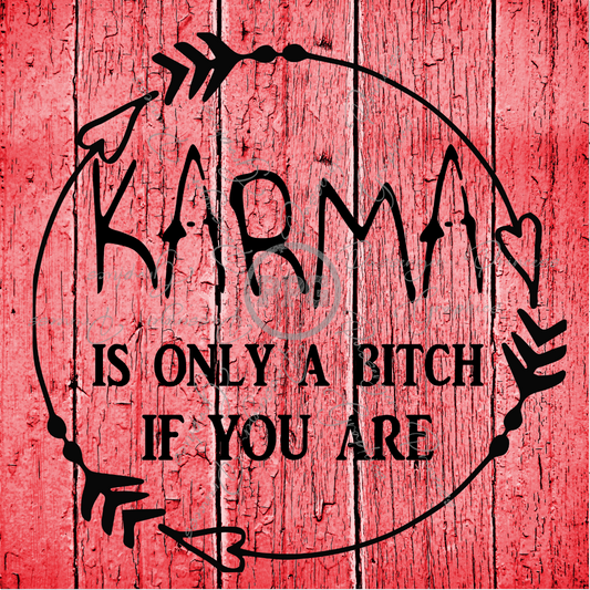 Karma Is Only A Bitch If You Are PNG Download