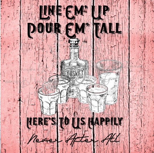 Line Em' Up Pour Em' Tall PNG File