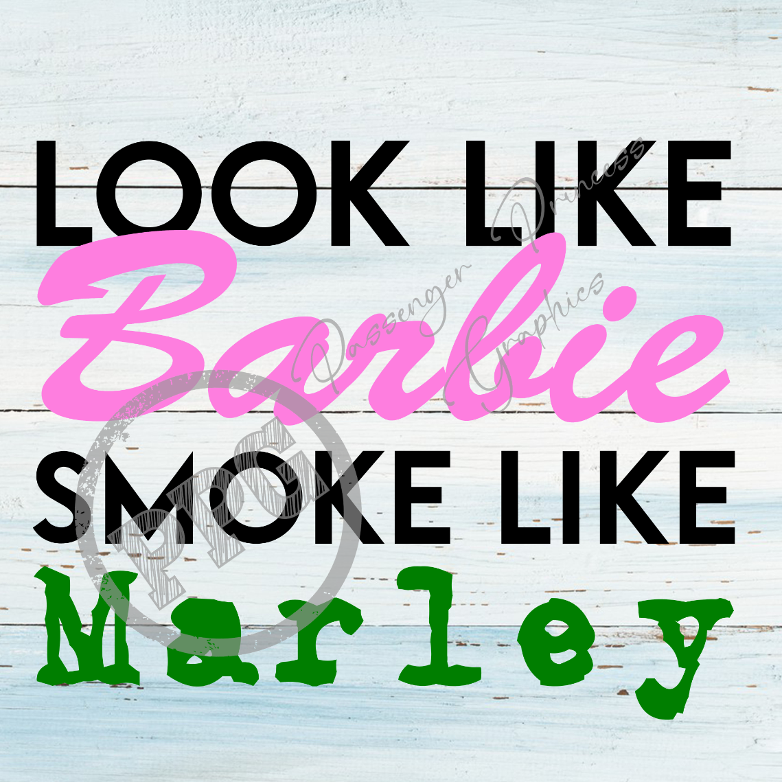 Look Like Barbie Smoke Like Marley PNG Download